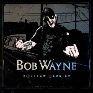 Wayne ,Bob - Outlaw Carnie